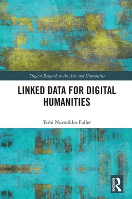 Linked Data for Digital Humanities Terhi Nurmikko-Fuller Taschenbuch Englisch