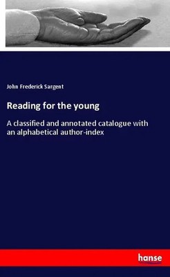 Reading for the young John Frederick Sargent Taschenbuch 132 S. Englisch 2020