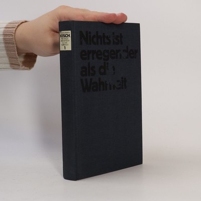 Nichts ist erregender als die Wahrheit 1  |  Egon Erwin Kisch