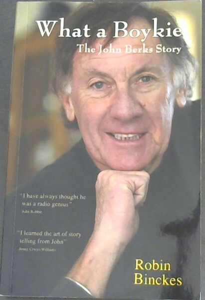 Binckes, Robin .. What a Boykie: The John Berks Story