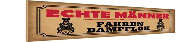 Holzschild 10X46 Cm Echte MäNner Fahren Dampflok Frauen Deko Geschenk Holz Schil-image