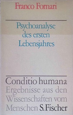 Psychoanalyse des ersten Lebensjahres. Conditio humana Fornari, Franco:
