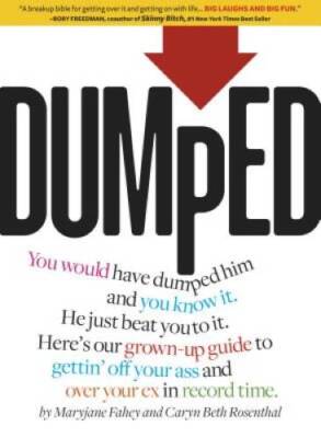 Dumped: A Guide to Getting Over a Breakup and Your Ex in  - VERY GOOD