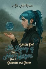 Saltwater and Smoke: World’s End The Legacy of the Neo Warriors-Book 2 by Aki M