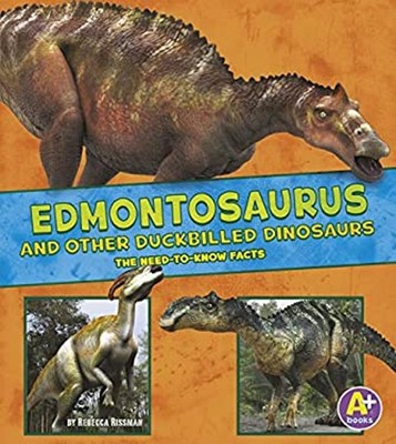 Edmontosaurus and Other Duckbilled Dinosaurs : The Need-To-Know F