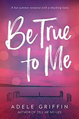Be True to Me Paperback Adele Griffin
