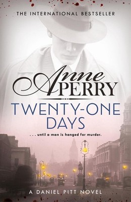 Twenty-One Days (Daniel Pitt Mystery 1): Until a Man Is Hanged for Murder by Ann