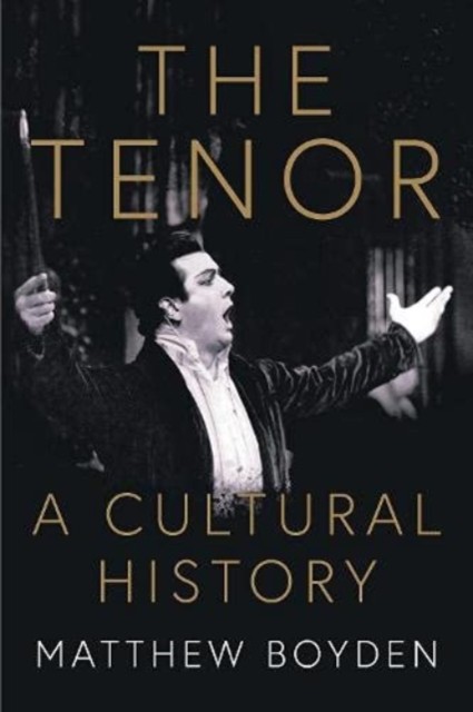 The Tenor: A Cultural History by Matthew Boyden (Hardback Book)
