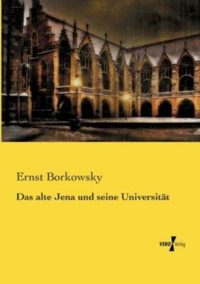 Das Alte Jena Und Seine Universit?T