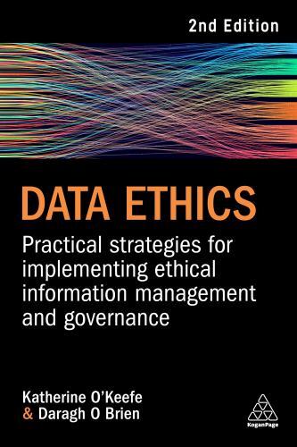 Data Ethics: Practical Strategies For Implementing Ethical Information Managemen