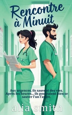 Rencontre minuit: Une romance grumpy x sunshine en milieu hospitalier, avec prox