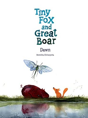 Tiny Fox and Great Boar Book Three: Dawn: Volume 3 by Berenika Kolomycka NEW