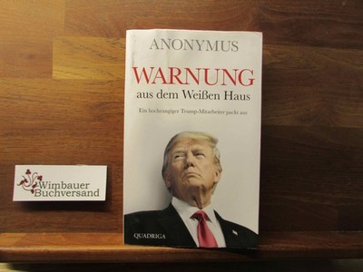 Warnung aus dem Weißen Haus : ein hochrangiger Trump-Mitarbeiter packt aus. ; Üb