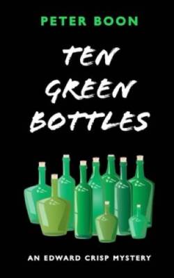 Ten Green Bottles (Edward Crisp Mysteries) - Paperback By Boon, Peter - GOOD