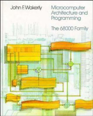 Microcomputer Architecture and Programming: The 68000 Family by Wakerly, John F.