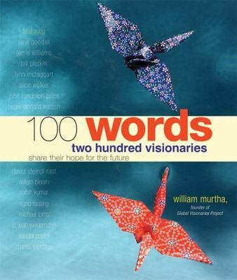 100 Words: Two Hundred Visionaries Share Their Hope for the Future by 