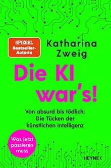 Die KI war s!: Von absurd bis tödlich: Die Tücken d... | Buch | Zustand sehr gut