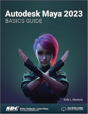 Autodesk Maya 2023 Basics Guide - Murdock, Kelly L. - Good - See condition n...