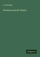 J. M. Buckley | Christians And The Theater | Taschenbuch | Englisch (2025)
