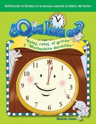 Qu hora es?: Reloj, reloj, el grit?n y Muchachito dormil?n by Sharon Coan (Spani