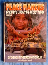AUSTRALIAN MILITARY BOOK: PEACE MAKERS: INTERFET'S LIBERATION OF EAST TIMOR