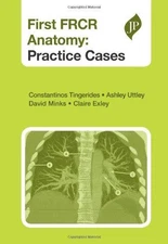 First FRCR Anatomy: Practice Cases - Tingerides, Constantinos