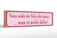 Holzschild Spruch 46X10 Cm Frauen Fehler Sofort Zugeben Deko Schild