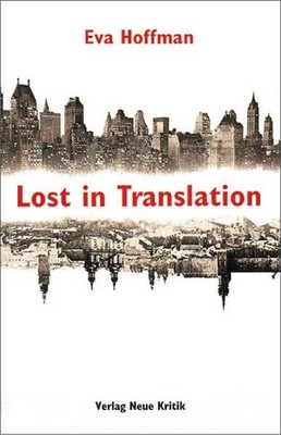Lost in Translation: Ankommen in der Fremde Ankommen in der Fremde Hoffman, Eva,
