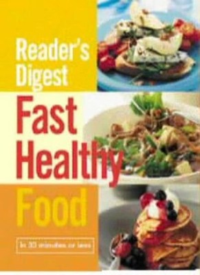 Fast Healthy Food: In Less Than 30 Minutes (Readers Digest),Read