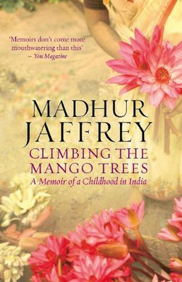Klettern auf die Mangobäume: Erinnerungen an eine Kindheit in Indien von Madhur Jaffrey (DE