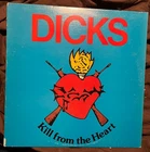 THE DICKS LP KILL FROM THE HEART 1st PRESS 1983 SST 017 Austin Texas Punk Rock