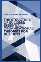The Structure Of Success: Key Organizational Theories For