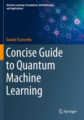 Concise Guide to Quantum Machine Learning Davide Pastorello Taschenbuch x 2023