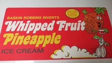 Baskin-Robbins Ice Cream Store Poster SignWHIPPED FRUIT PINEAPPLE 1983 12" x 24"