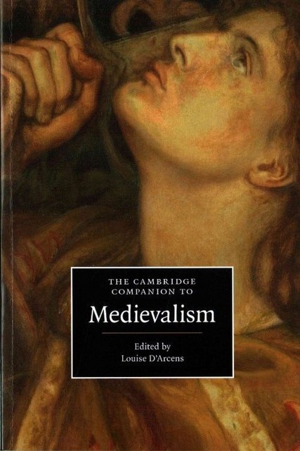 The Cambridge Companion to Medievalism D'Arcens Paperback 9781107451650