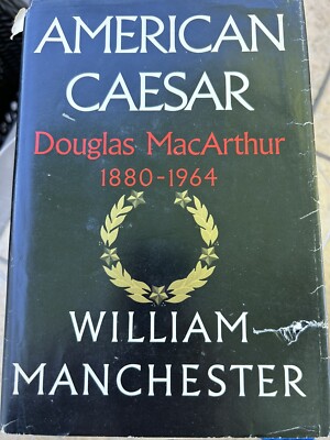 American Caesar:Douglas MacArthur 1880 - 1964 ,William Manchester 1st Ed,1978 HC