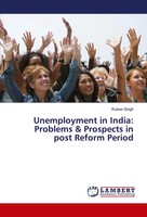 Rubee Singh | Unemployment In India: Problems & Prospects In Post Reform Period