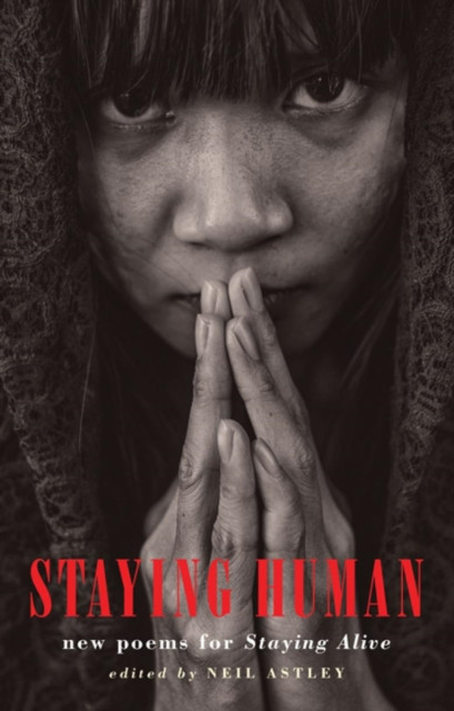 Staying Human new poems for Staying Alive by Neil Astley (Paperback Book)