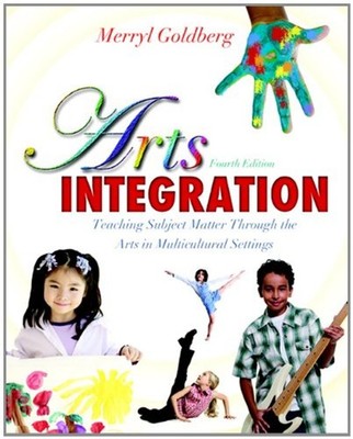 Arts Integration : Teaching Subject Matter Through the Arts in Mu