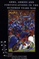Arms, Armies and Fortifications in the Hundred Years War by Anne Curry, Micha...