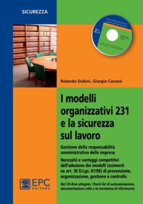 I modelli organizzativi 231 e la sicurezza sul lavoro. Gestione della ...
