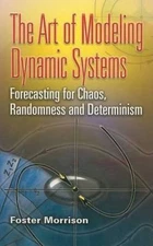 Art of Modeling Dynamic Systems : Forecasting for Chaos, Randomness and Deter...