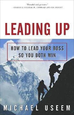 Leading Up: How to Lead Your Boss So You Both Win - Paperback - GOOD