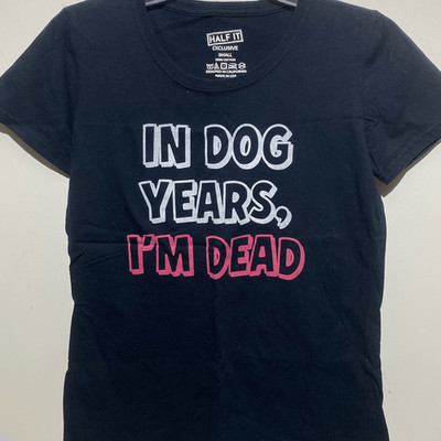 Half It Exclusive Women's Black In Dog Years I'm Dead Graphic T-Shirt Small