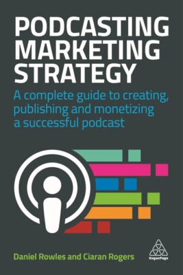 Podcasting Marketing Strategy: A Complete Guide To Creating, Publishing And...