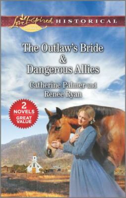 The Outlaw's Bride & Dangerous Allies by Palmer, Catherine; Ryan, Renee