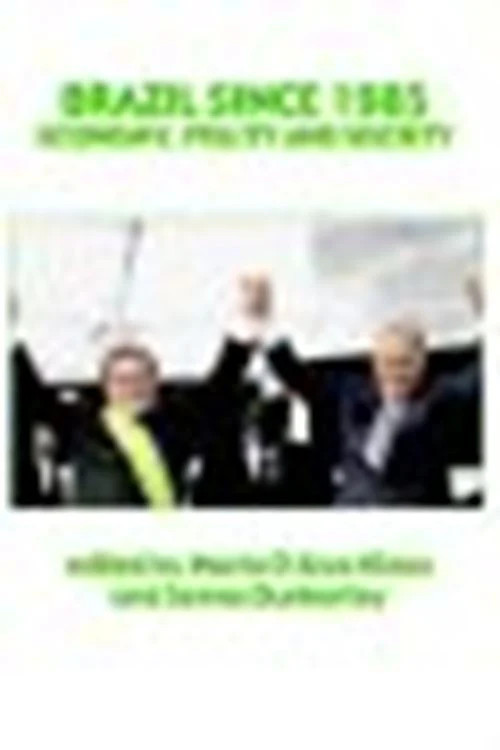 Brazil since 1985: Economy, Polity and Society: Economy, Polity and Society Sinc