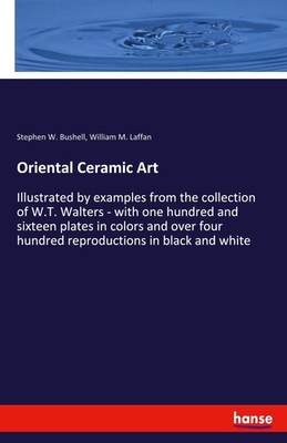 Oriental Ceramic Art Stephen W. Bushell