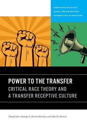 Power to the Transfer: Critical Race Theory and a Transfer Receptive Culture...
