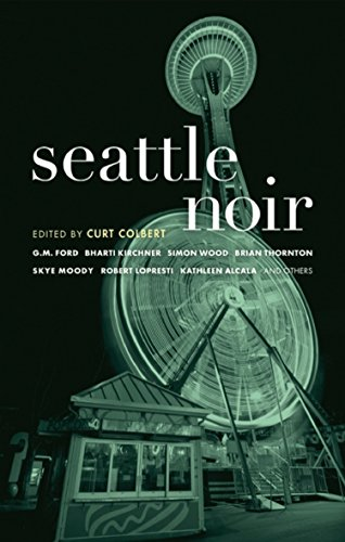 Seattle Noir (Akashic Noir Series) - Curt Colbert